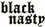black nasty